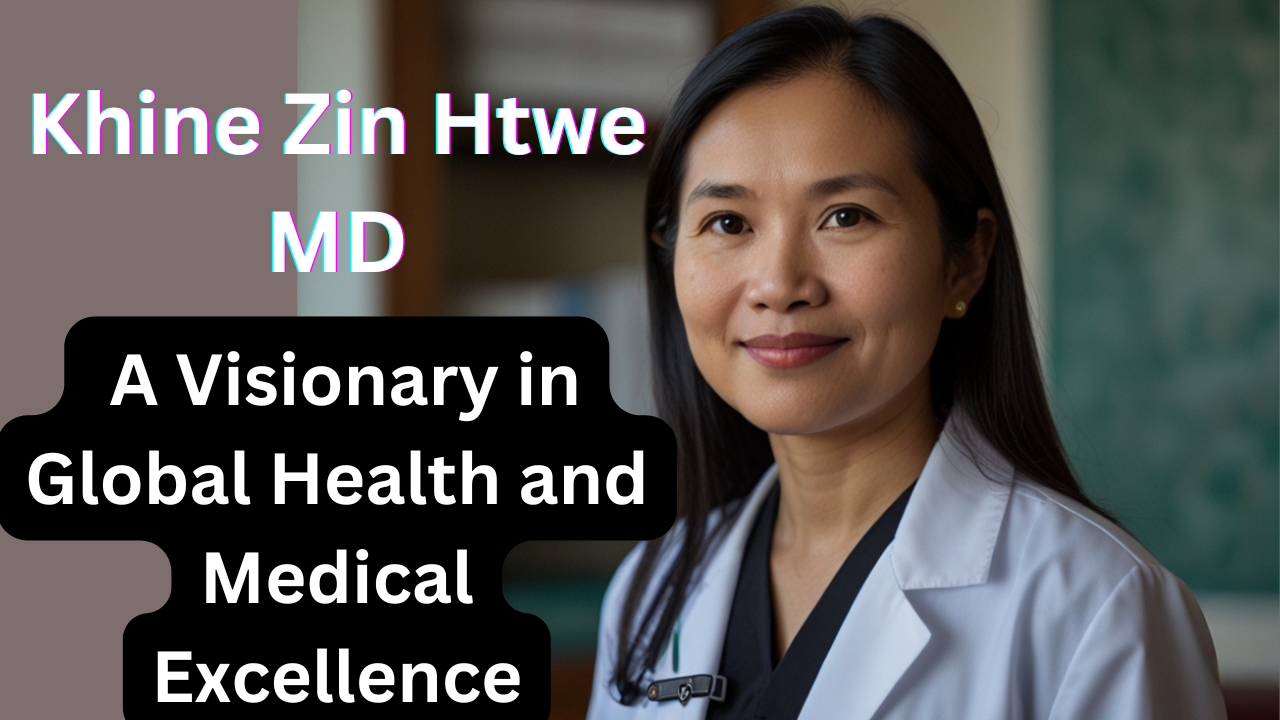 Khine Zin Htwe MD: Excellence in Patient Care 24